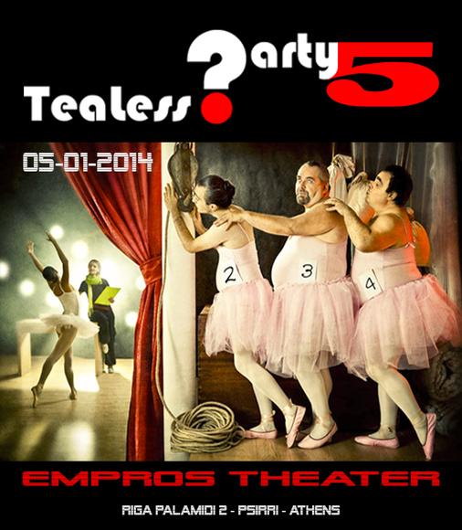 Tealess Party nr 5<br /><br />05-01<br /><br />Empros theater - Psirri<br />

